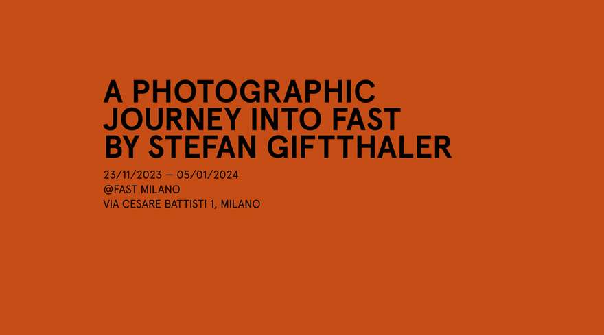 FAST inaugura “A PHOTOGRAPHIC JOURNEY INTO FAST, BY STEFAN GIFTTHALER”